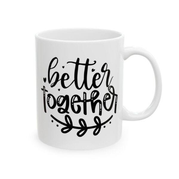 Better Together Wedding Mug – Wedding Party Coffee Mug – 11oz/15oz Ceramic Mug - 16511_0_right.jpg Better Together Wedding Mug – Wedding Party Coffee Mug – 11oz/15oz Ceramic Mug