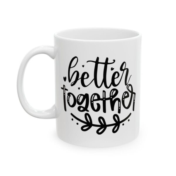 Better Together Wedding Mug – Wedding Party Coffee Mug – 11oz/15oz Ceramic Mug - 16511_1_left.jpg Better Together Wedding Mug – Wedding Party Coffee Mug – 11oz/15oz Ceramic Mug