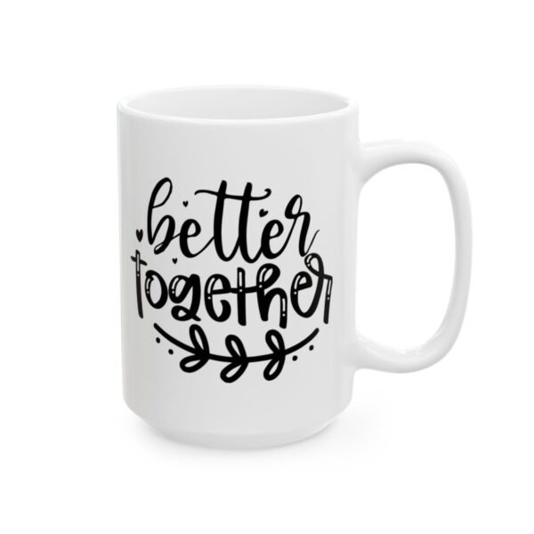 Better Together Wedding Mug – Wedding Party Coffee Mug – 11oz/15oz Ceramic Mug - 16511_2_right.jpg Better Together Wedding Mug – Wedding Party Coffee Mug – 11oz/15oz Ceramic Mug