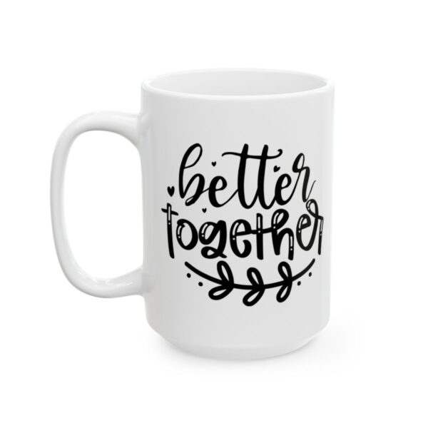 Better Together Wedding Mug – Wedding Party Coffee Mug – 11oz/15oz Ceramic Mug - 16511_3_left.jpg Better Together Wedding Mug – Wedding Party Coffee Mug – 11oz/15oz Ceramic Mug