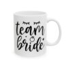 Team Bride Wedding Mug – Wedding Party Coffee Mug – 11oz/15oz Ceramic Mug
