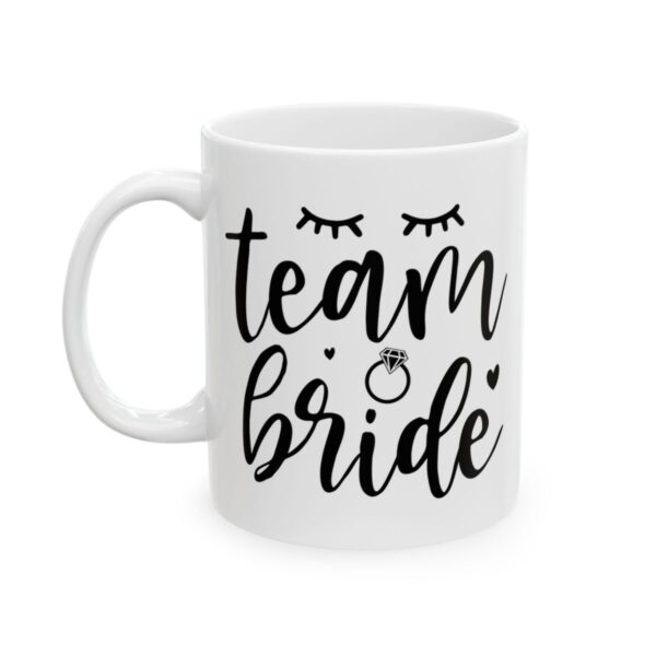 Team Bride Wedding Mug – Wedding Party Coffee Mug – 11oz/15oz Ceramic Mug