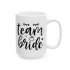 Team Bride Wedding Mug – Wedding Party Coffee Mug – 11oz/15oz Ceramic Mug