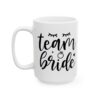 Team Bride Wedding Mug – Wedding Party Coffee Mug – 11oz/15oz Ceramic Mug