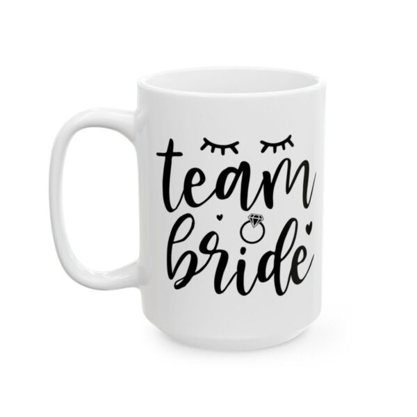 Team Bride Wedding Mug – Wedding Party Coffee Mug – 11oz/15oz Ceramic Mug