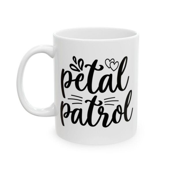 Petal Patrol Wedding Mug – Wedding Party Coffee Mug – 11oz/15oz Ceramic Mug - 16525_1_left.jpg Petal Patrol Wedding Mug – Wedding Party Coffee Mug – 11oz/15oz Ceramic Mug
