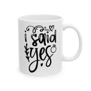 I Said Yes Wedding Mug – Wedding Party Coffee Mug – 11oz/15oz Ceramic Mug - 16542_0_right.jpg I Said Yes Wedding Mug – Wedding Party Coffee Mug – 11oz/15oz Ceramic Mug