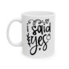I Said Yes Wedding Mug – Wedding Party Coffee Mug – 11oz/15oz Ceramic Mug - 16542_1_left.jpg I Said Yes Wedding Mug – Wedding Party Coffee Mug – 11oz/15oz Ceramic Mug