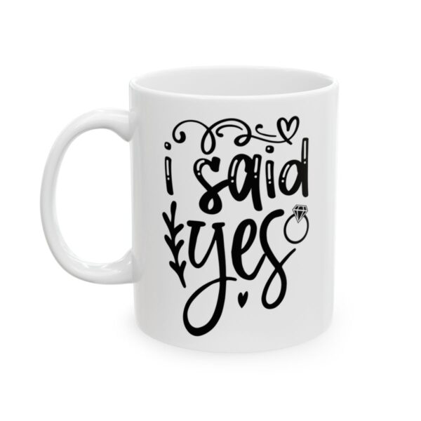 I Said Yes Wedding Mug – Wedding Party Coffee Mug – 11oz/15oz Ceramic Mug - 16542_1_left.jpg I Said Yes Wedding Mug – Wedding Party Coffee Mug – 11oz/15oz Ceramic Mug