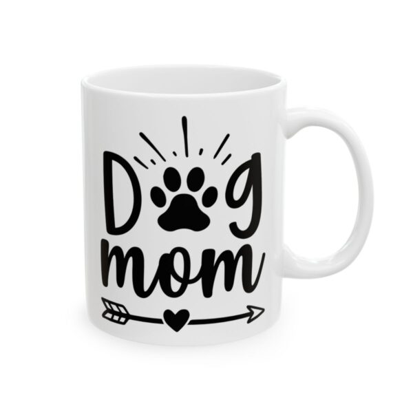 Dog Mom Dog Lover Mug – Dog Quote Coffee Mug – 11oz/15oz Ceramic Mug - 18185_0_right.jpg Dog Mom Dog Lover Mug – Dog Quote Coffee Mug – 11oz/15oz Ceramic Mug