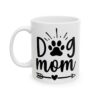 Dog Mom Dog Lover Mug – Dog Quote Coffee Mug – 11oz/15oz Ceramic Mug - 18185_1_left.jpg Dog Mom Dog Lover Mug – Dog Quote Coffee Mug – 11oz/15oz Ceramic Mug