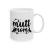 Mutt Mom Dog Lover Mug – Dog Quote Coffee Mug – 11oz/15oz Ceramic Mug