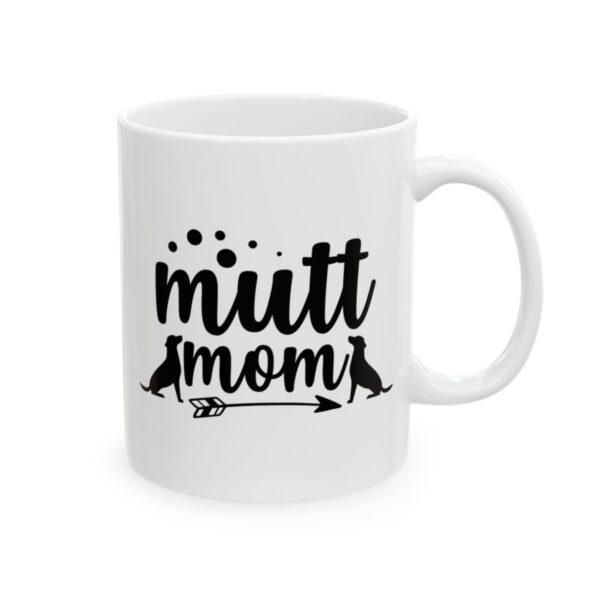 Mutt Mom Dog Lover Mug – Dog Quote Coffee Mug – 11oz/15oz Ceramic Mug