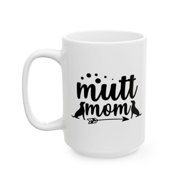 Mutt Mom Dog Lover Mug – Dog Quote Coffee Mug – 11oz/15oz Ceramic Mug