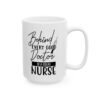 Behind Every Good Doctor Is a Great Nurse Medical Mug – Healthcare Gift Coffee Mug – 11oz/15oz Ceramic Mug - 21150_2_right.jpg Behind Every Good Doctor Is a Great Nurse Medical Mug – Healthcare Gift Coffee Mug – 11oz/15oz Ceramic Mug