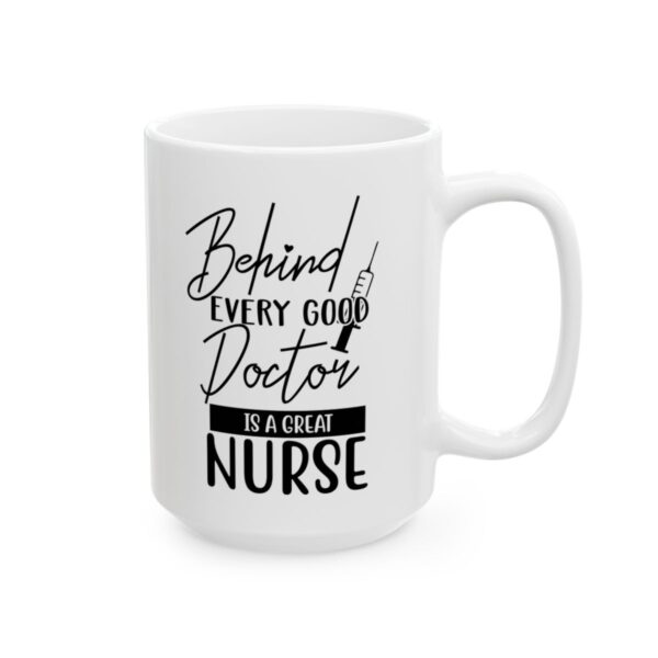 Behind Every Good Doctor Is a Great Nurse Medical Mug – Healthcare Gift Coffee Mug – 11oz/15oz Ceramic Mug - 21150_2_right.jpg Behind Every Good Doctor Is a Great Nurse Medical Mug – Healthcare Gift Coffee Mug – 11oz/15oz Ceramic Mug