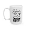 Behind Every Good Doctor Is a Great Nurse Medical Mug – Healthcare Gift Coffee Mug – 11oz/15oz Ceramic Mug - 21150_3_left.jpg Behind Every Good Doctor Is a Great Nurse Medical Mug – Healthcare Gift Coffee Mug – 11oz/15oz Ceramic Mug