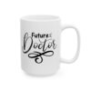 Future Doctor Brush Script Medical Mug – Healthcare Gift Coffee Mug – 11oz/15oz Ceramic Mug - 21162_2_right.jpg Future Doctor Brush Script Medical Mug – Healthcare Gift Coffee Mug – 11oz/15oz Ceramic Mug