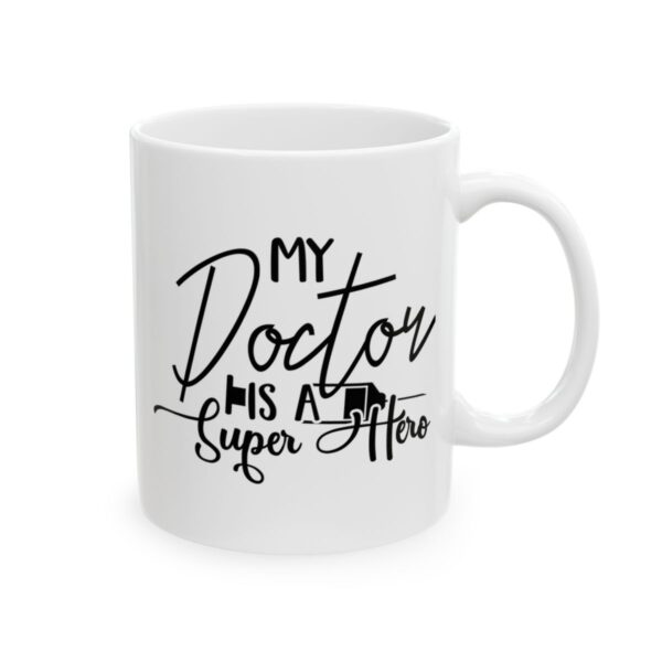 My Doctor Is a Super Hero Medical Mug – Healthcare Gift Coffee Mug – 11oz/15oz Ceramic Mug - 21171_0_right.jpg My Doctor Is a Super Hero Medical Mug – Healthcare Gift Coffee Mug – 11oz/15oz Ceramic Mug