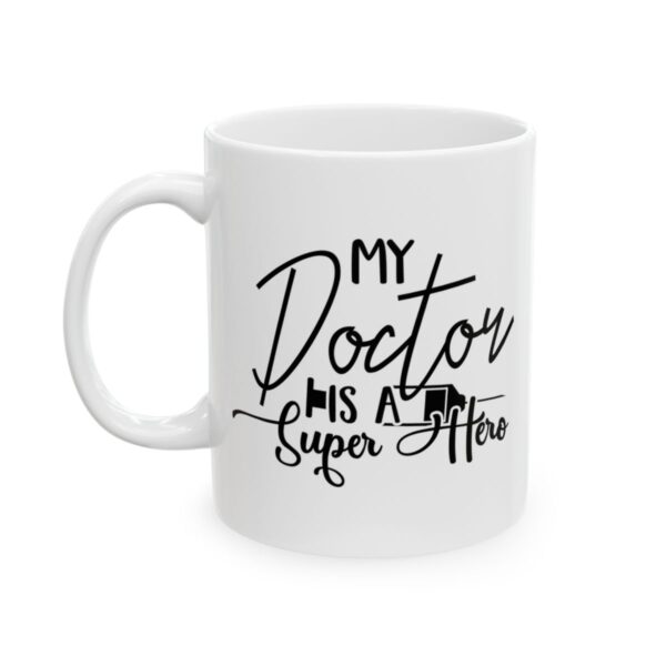 My Doctor Is a Super Hero Medical Mug – Healthcare Gift Coffee Mug – 11oz/15oz Ceramic Mug - 21171_1_left.jpg My Doctor Is a Super Hero Medical Mug – Healthcare Gift Coffee Mug – 11oz/15oz Ceramic Mug