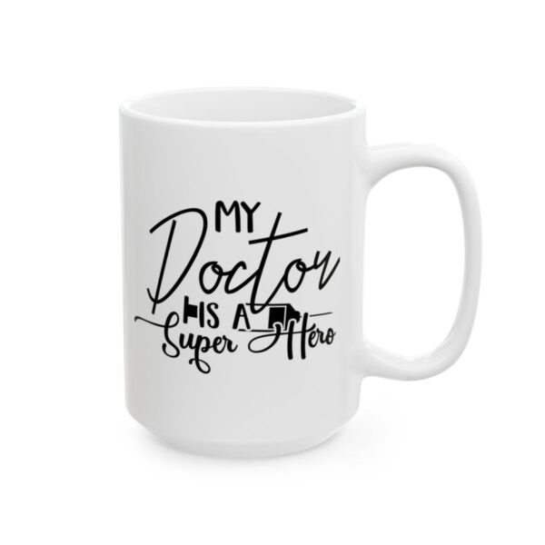 My Doctor Is a Super Hero Medical Mug – Healthcare Gift Coffee Mug – 11oz/15oz Ceramic Mug - 21171_2_right.jpg My Doctor Is a Super Hero Medical Mug – Healthcare Gift Coffee Mug – 11oz/15oz Ceramic Mug