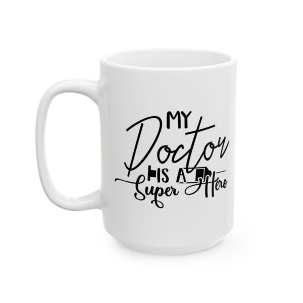 My Doctor Is a Super Hero Medical Mug – Healthcare Gift Coffee Mug – 11oz/15oz Ceramic Mug - 21171_3_left.jpg My Doctor Is a Super Hero Medical Mug – Healthcare Gift Coffee Mug – 11oz/15oz Ceramic Mug