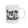 Trust Me I’m a Doctor Medical Mug – Healthcare Gift Coffee Mug – 11oz/15oz Ceramic Mug - 21183_0_right.jpg Trust Me I'm a Doctor Medical Mug – Healthcare Gift Coffee Mug – 11oz/15oz Ceramic Mug
