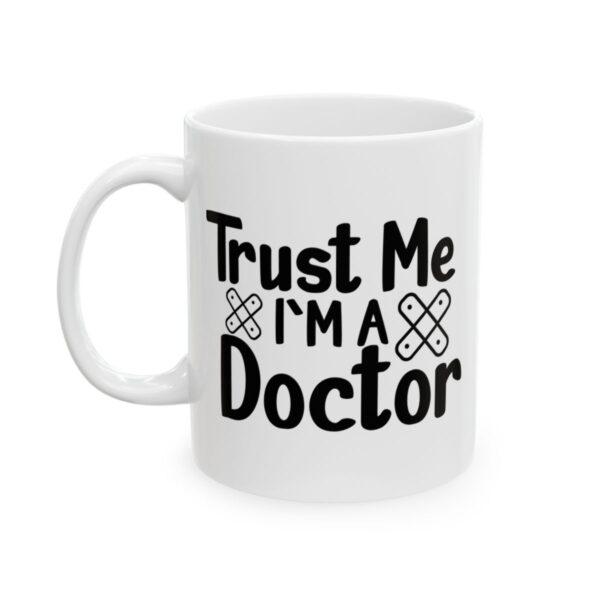 Trust Me I’m a Doctor Medical Mug – Healthcare Gift Coffee Mug – 11oz/15oz Ceramic Mug - 21183_1_left.jpg Trust Me I'm a Doctor Medical Mug – Healthcare Gift Coffee Mug – 11oz/15oz Ceramic Mug