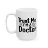 Trust Me I’m a Doctor Medical Mug – Healthcare Gift Coffee Mug – 11oz/15oz Ceramic Mug - 21183_3_left.jpg Trust Me I'm a Doctor Medical Mug – Healthcare Gift Coffee Mug – 11oz/15oz Ceramic Mug