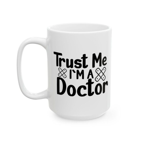 Trust Me I’m a Doctor Medical Mug – Healthcare Gift Coffee Mug – 11oz/15oz Ceramic Mug - 21183_3_left.jpg Trust Me I'm a Doctor Medical Mug – Healthcare Gift Coffee Mug – 11oz/15oz Ceramic Mug
