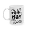 Wife Mom Doctor Medical Mug – Healthcare Gift Coffee Mug – 11oz/15oz Ceramic Mug - 21186_1_left.jpg Wife Mom Doctor Medical Mug – Healthcare Gift Coffee Mug – 11oz/15oz Ceramic Mug