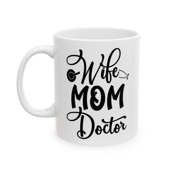 Wife Mom Doctor Medical Mug – Healthcare Gift Coffee Mug – 11oz/15oz Ceramic Mug - 21186_1_left.jpg Wife Mom Doctor Medical Mug – Healthcare Gift Coffee Mug – 11oz/15oz Ceramic Mug