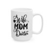 Wife Mom Doctor Medical Mug – Healthcare Gift Coffee Mug – 11oz/15oz Ceramic Mug - 21186_2_right.jpg Wife Mom Doctor Medical Mug – Healthcare Gift Coffee Mug – 11oz/15oz Ceramic Mug