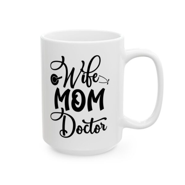 Wife Mom Doctor Medical Mug – Healthcare Gift Coffee Mug – 11oz/15oz Ceramic Mug - 21186_2_right.jpg Wife Mom Doctor Medical Mug – Healthcare Gift Coffee Mug – 11oz/15oz Ceramic Mug