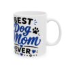 Best Dog Mom Ever Dog Lover Mug – Dog Quote Coffee Mug – 11oz/15oz Ceramic Mug