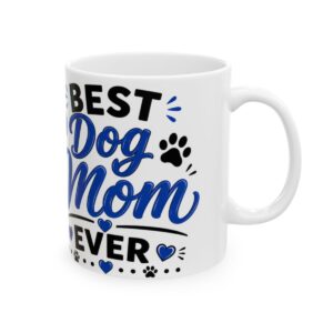 Best Dog Mom Ever Dog Lover Mug – Dog Quote Coffee Mug – 11oz/15oz Ceramic Mug