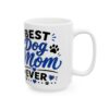 Best Dog Mom Ever Dog Lover Mug – Dog Quote Coffee Mug – 11oz/15oz Ceramic Mug