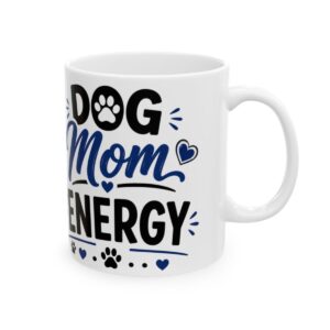 Dog Mom Energy Dog Lover Mug – Dog Quote Coffee Mug – 11oz/15oz Ceramic Mug