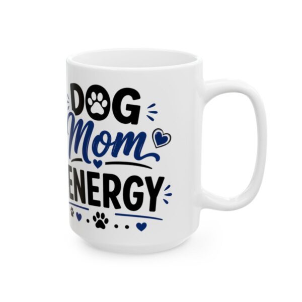 Dog Mom Energy Dog Lover Mug – Dog Quote Coffee Mug – 11oz/15oz Ceramic Mug