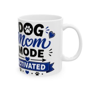 Dog Mom Mode Activated Dog Lover Mug – Dog Quote Coffee Mug – 11oz/15oz Ceramic Mug