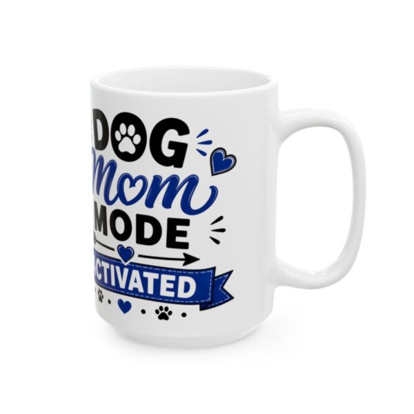 Dog Mom Mode Activated Dog Lover Mug – Dog Quote Coffee Mug – 11oz/15oz Ceramic Mug