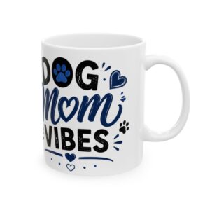 Dog Mom Vibes Dog Lover Mug – Dog Quote Coffee Mug – 11oz/15oz Ceramic Mug