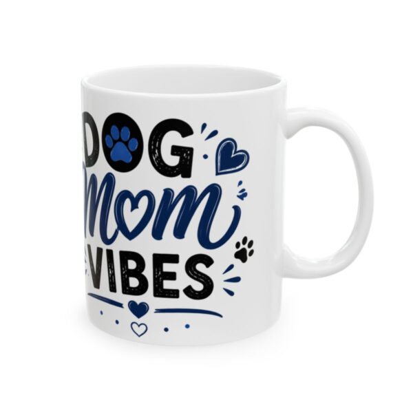 Dog Mom Vibes Dog Lover Mug – Dog Quote Coffee Mug – 11oz/15oz Ceramic Mug