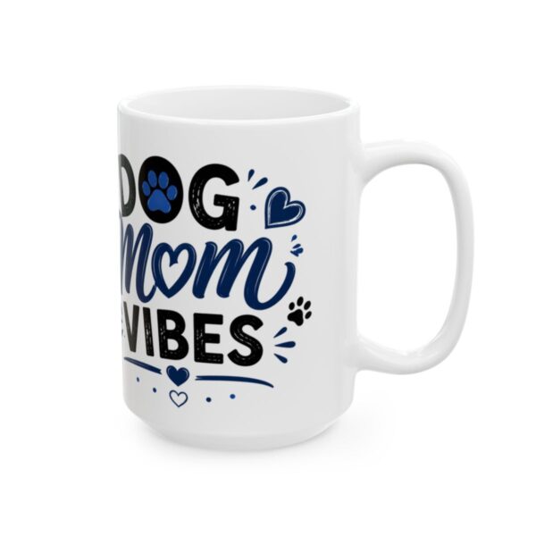 Dog Mom Vibes Dog Lover Mug – Dog Quote Coffee Mug – 11oz/15oz Ceramic Mug