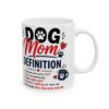 Dog Mom Definition Dog Lover Mug – Dog Quote Coffee Mug – 11oz/15oz Ceramic Mug