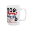 Dog Mom Definition Dog Lover Mug – Dog Quote Coffee Mug – 11oz/15oz Ceramic Mug