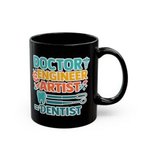 Dentist Mug — "Doctor Engineer Artist = Dentist" Personalized Black Coffee Cup