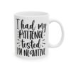 I Had My Patience Tested I’m Negative Mug – Funny Sarcastic Coffee Mug – 11oz/15oz Ceramic Mug - 9676_0_right.jpg I Had My Patience Tested I'm Negative Mug – Funny Sarcastic Coffee Mug – 11oz/15oz Ceramic Mug
