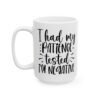 I Had My Patience Tested I’m Negative Mug – Funny Sarcastic Coffee Mug – 11oz/15oz Ceramic Mug - 9676_3_left.jpg I Had My Patience Tested I'm Negative Mug – Funny Sarcastic Coffee Mug – 11oz/15oz Ceramic Mug