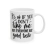 It’s OK If You Don’t Like Me Not Everyone Has Good Taste Mug – Funny Sarcastic Coffee Mug – 11oz/15oz Ceramic Mug - 9688_0_right.jpg It's OK If You Don't Like Me Not Everyone Has Good Taste Mug – Funny Sarcastic Coffee Mug – 11oz/15oz Ceramic Mug